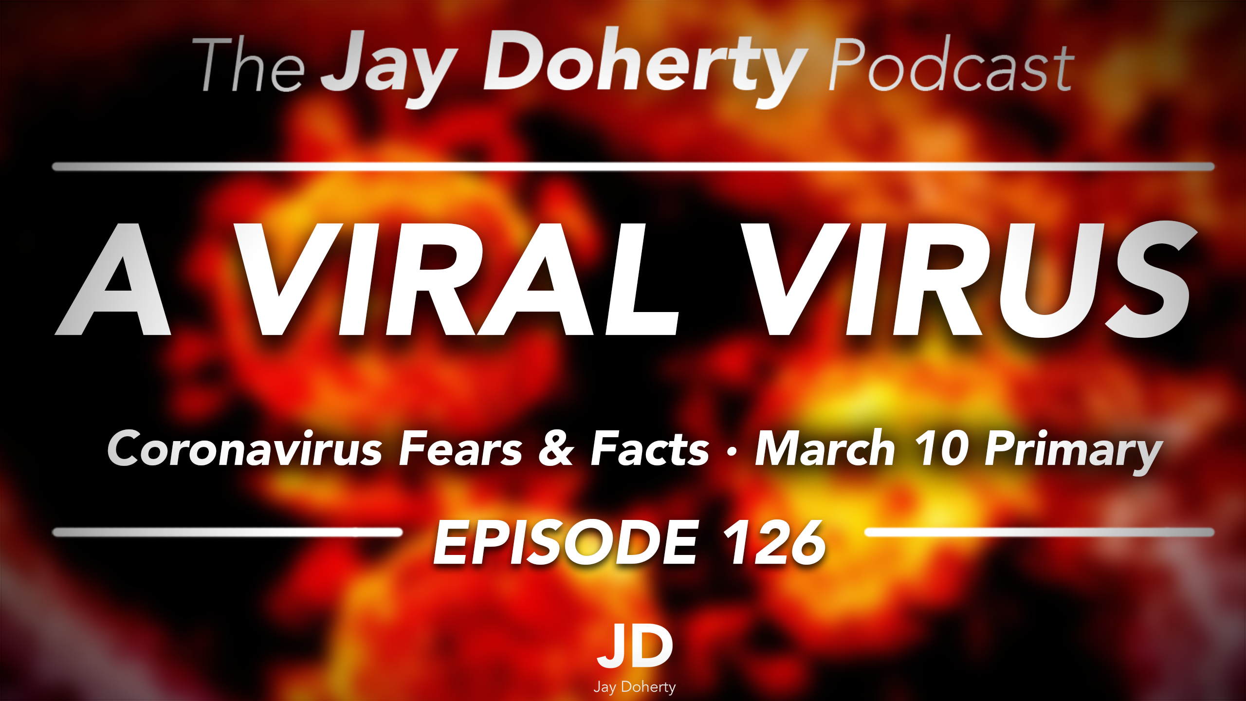 Ep. 126 – A Viral Virus | Coronavirus Fears & Facts, March 10 Primary